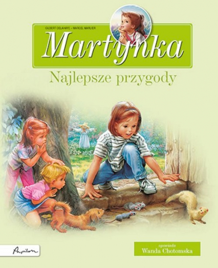 Martynka Najlepsze przygody Zbiór opowiadań - Gilbert Delahaye, Wanda Chotomska | okładka