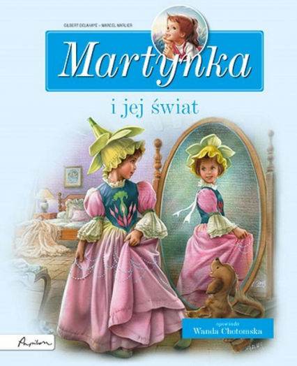 Martynka i jej świat Zbiór opowiadań - Gilbert Delahaye, Wanda Chotomska | okładka