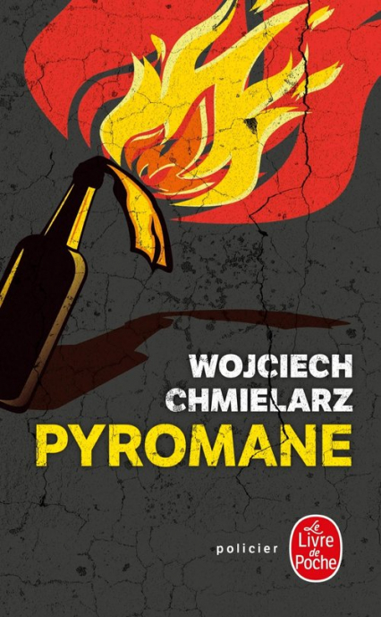 Pyromane Podpalacz przekład francuski - Wojciech Chmielarz | okładka