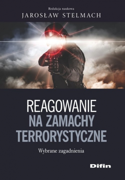 Reagowanie na zamachy Dobre praktyki i rekomendacje - Stelmach Jarosław | okładka