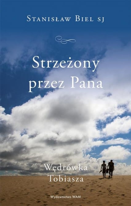 Strzeżony przez Pana Wędrówka Tobiasza - Stanisław Biel | okładka