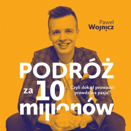 Podróż za 10 milionów - Paweł Wojnicz | okładka