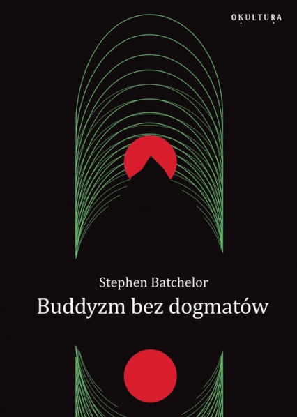 Buddyzm bez dogmatów - Stephen Batchelor | okładka
