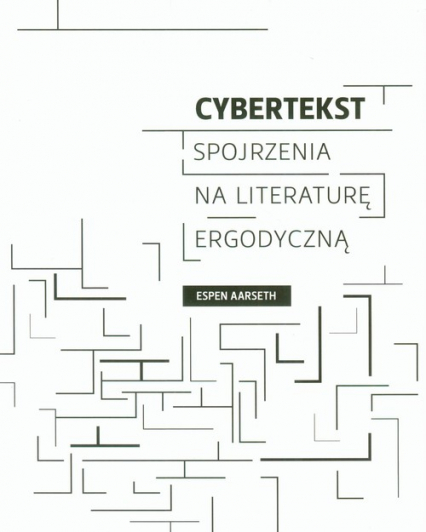 Cybertekst Spojrzenia na literaturę ergodyczną - Espen Aarseth | okładka