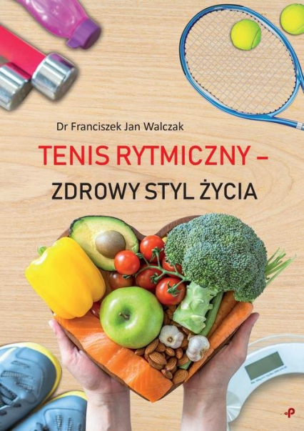 Tenis rytmiczny zdrowy styl życia - Walczak Franciszek Jan | okładka