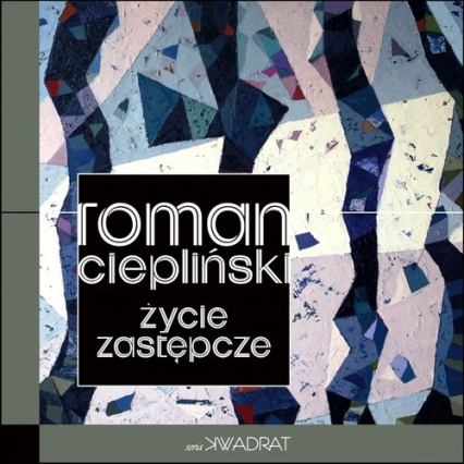 Życie zastępcze - Roman Ciepliński | okładka