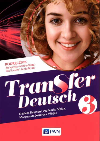 Transfer Deutsch 3 Podręcznik do języka niemieckiego Liceum Technikum - Jezierska-Wiejak Małgorzata, Reymont Elżbieta, Sibiga Agnieszka | okładka