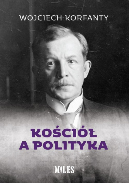 Kościół a polityka - Wojciech Korfanty | okładka