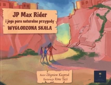 JP Max Rider i jego para naturalne przygody Wygłodzona Skała - Zbigniew Kaspruk | okładka