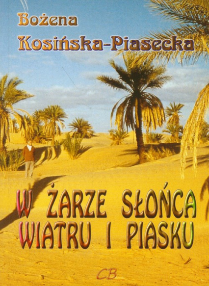 W żarze słońca, wiatru i piasku - Bożena Kosińska-Piasecka | okładka