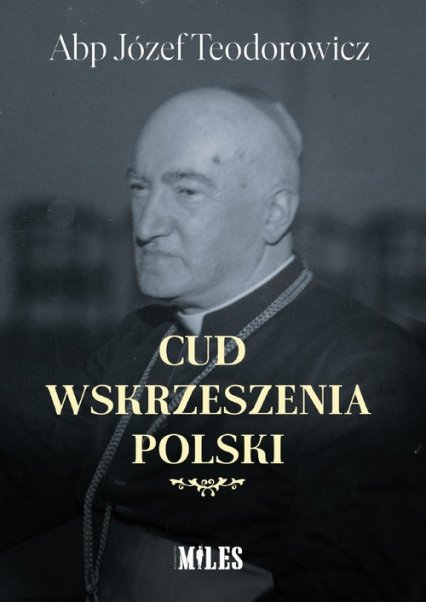 Cud wskrzeszenia Polski - Józef Teodorowicz | okładka