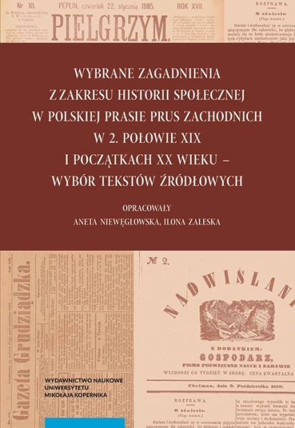 Wybrane zagadnienia z zakresu historii społecznej w polskiej prasie Prus Zachodnich w 2. połowie XIX wieku -  | okładka
