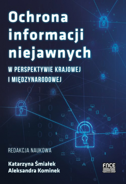 Ochrona informacji niejawnych w perspektywie krajowej i międzynarodowej - Kominek Aleksandra, Śmiałek Katarzyna | okładka