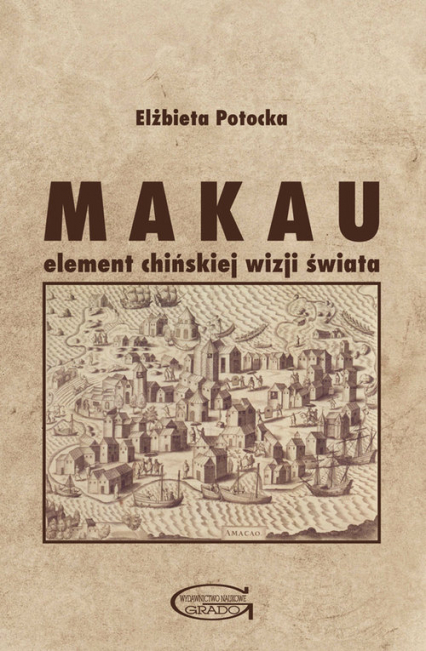 Makau Element chińskiej wizji świata - Elżbieta Potocka | okładka