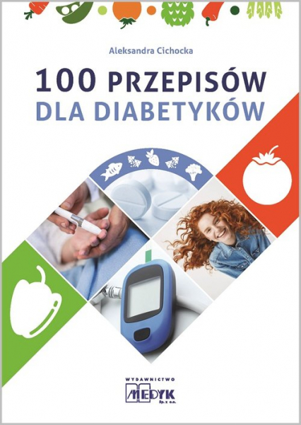 100 przepisów dla diabetyków - Aleksandra Cichocka | okładka