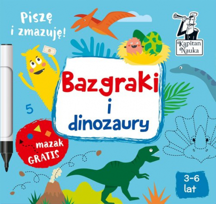 Bazgraki i dinozaury Pisze i zmazuję! 3-6 lat - Sobkowiak Monika | okładka