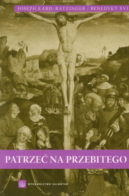Patrzeć na przebitego Szkice o chrystologii duchowej - Joseph Ratzinger | okładka