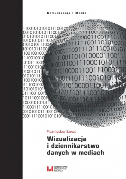 Wizualizacja i dziennikarstwo danych w mediach - Przemysław Szews | okładka