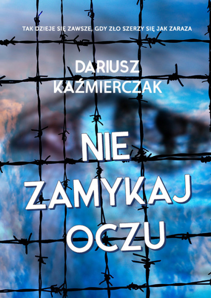 Nie zamykaj oczu - Dariusz Kaźmierczak | okładka