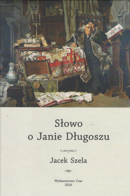 Słowo o Janie Długoszu - Jacek Szela | okładka
