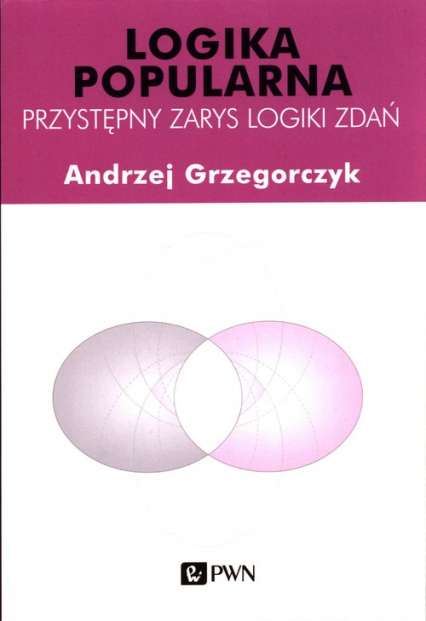 Logika popularna Przystępny zarys logiki zdań - Andrzej Grzegorczyk | okładka