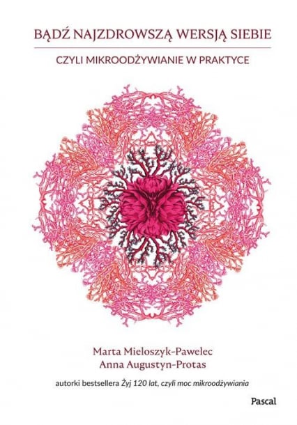 Bądź najzdrowszą wersją siebie czyli mikroodżywianie w praktyce - Anna Augustyn-Protas, Mieloszyk-Pawelec Marta | okładka
