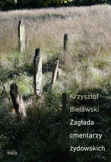 Zagłada cmentarzy żydowskich - Krzysztof Bielawski | okładka