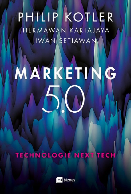 Marketing 5.0 Technologie Next Tech - Hermawan Kartajaya, Philip Kotler, Setiawan Iwan | okładka