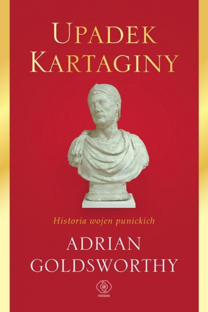 Upadek Kartaginy Historia wojen punickich - Adrian Goldsworthy | okładka