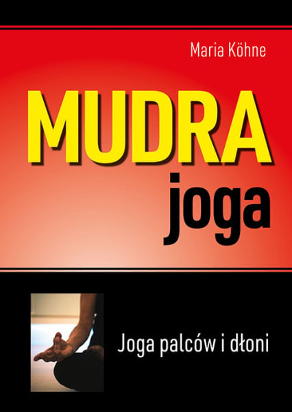 Mudra joga Joga palców i dłoni - Maria Kohne | okładka