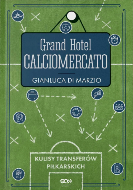 Grand Hotel Calciomercato. Kulisy transferów piłkarskich
 - Gianluca Di Marzio | okładka