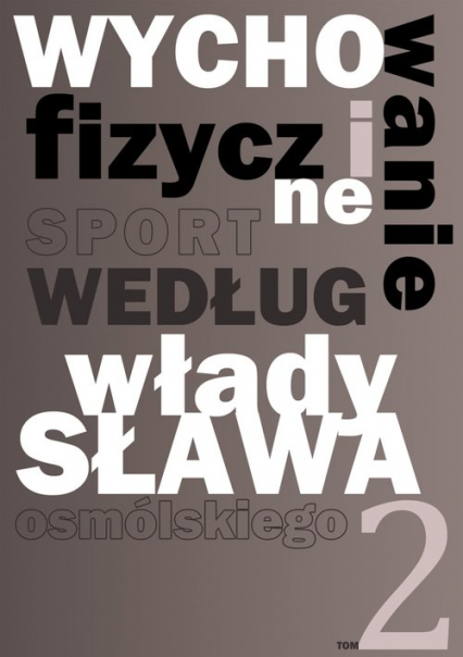 Wychowanie fizyczne i sport według Władysława Osmólskiego 2 - Władysław Osmólski | okładka