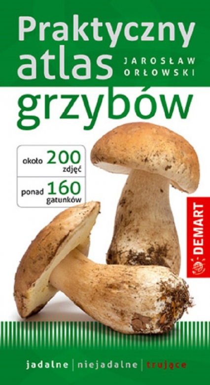 Praktyczny atlas grzybów - Jarosław Orłowski | okładka