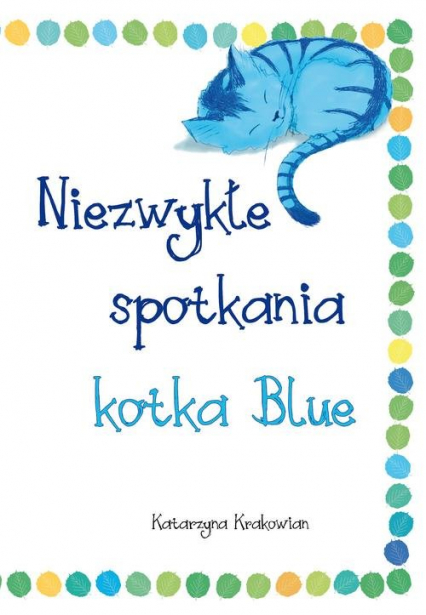 Niezwykłe spotkania kotka Blue - Katarzyna Krakowian | okładka