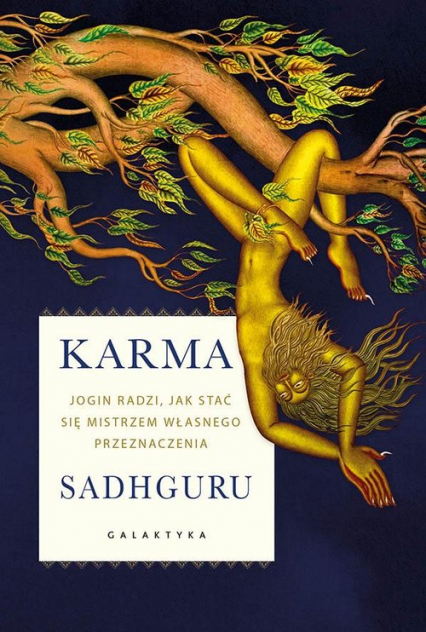 Karma Jogin radzi, jak stać się mistrzem własnego przeznaczenia - Sadhguru Sadhguru | okładka