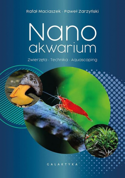 Nanoakwarium Zwierzęta, technika, aquascaping - Maciaszek Rafał | okładka