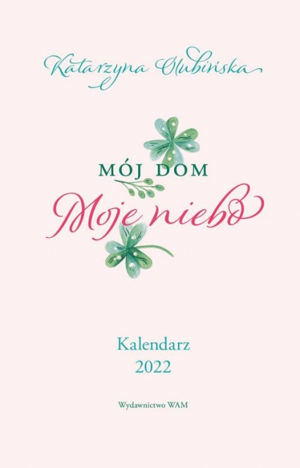 Kalendarz 2020 Mój dom Moje niebo Kalendarz 2022 - Katarzyna Olubińska | okładka