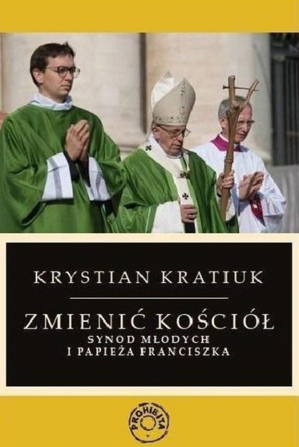 Zmienić Kościół Synod młodych i papieża Franciszka - Krystian Kratiuk | okładka
