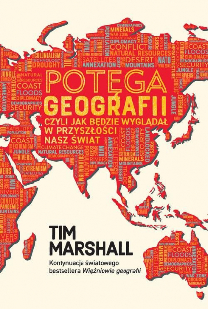 Potęga geografii, czyli jak będzie wyglądał w przyszłości nasz świat - Tim Marshall | okładka