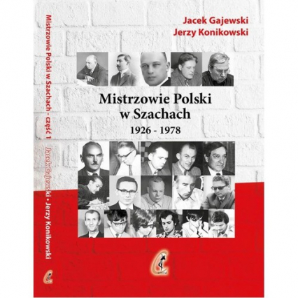 Mistrzowie Polski w Szachach Część 1 1926-1978 - Gajewski Jacek, Konikowski Jerzy | okładka