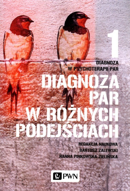 Diagnoza w psychoterapii par Tom 1 Diagnoza par w różnych podejściach - Pinkowska-Zielińska Hanna, Zalewski Bartosz | okładka
