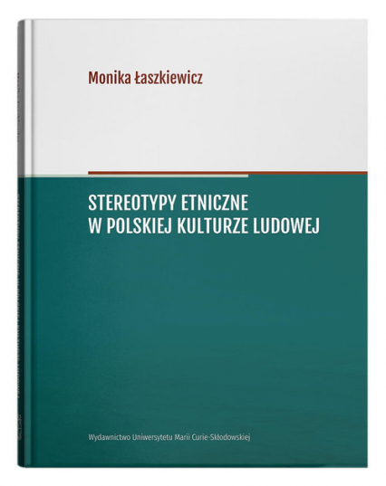 Stereotypy etniczne w polskiej kulturze ludowej - Monika Łaszkiewicz | okładka