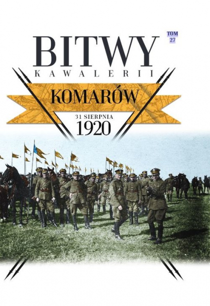 Bitwy Kawalerii Tom 27 Komarów 31 VIII 1920 -  | okładka