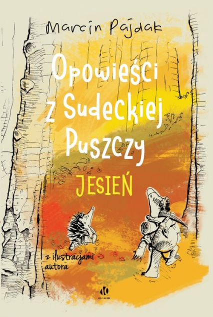 Opowieści z Sudeckiej Puszczy Jesień - Marcin Pajdak | okładka