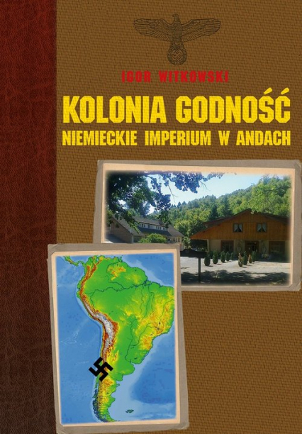 Kolonia Godność niemieckie imperium w Andach - Igor Witkowski | okładka