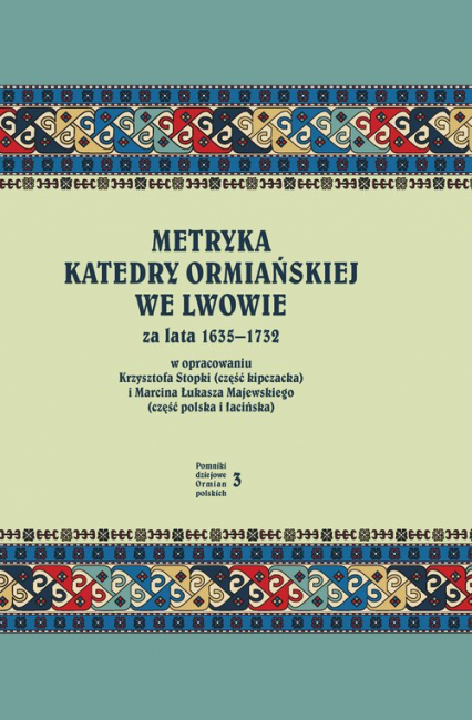 Metryka katedry ormiańskiej we Lwowie za lata 1635-1732 - Majewski Marcin Łukasz | okładka
