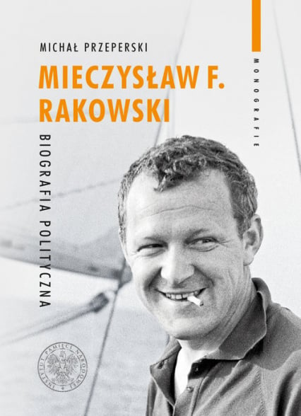Mieczysław F. Rakowski Biografia polityczna - Michał Przeperski | okładka