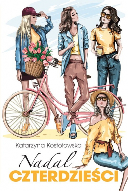 Nadal czterdzieści - Katarzyna Kostołowska | okładka