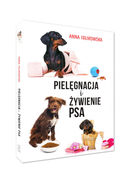 Pielęgnacja i żywienie psa - Anna Iglikowska | okładka