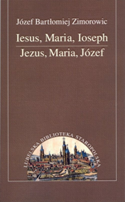 Iesus Maria Joseph Jezus. Maria, Józef - Zimorowic Józef Bartłomiej | okładka